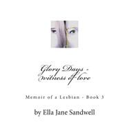 Glory Days - Witness of Love by Sandwell, Ella Jane, 9781492743996