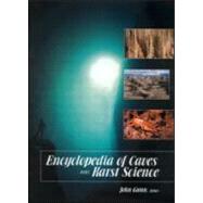 Encyclopedia of Caves and Karst Science by Gunn,John;Gunn,John, 9781579583996