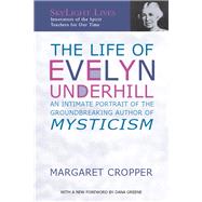 The Life of Evelyn Underhill by Cropper, Margaret; Greene, Dana, 9781683363996