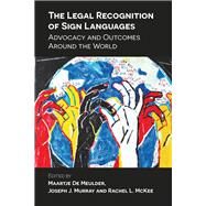 The Legal Recognition of Sign Languages by De Meulder, Maartje; Murray, Joseph J.; Mckee, Rachel L., 9781788923996