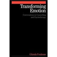 Transforming Emotion Conversations in Counselling and Psychotherapy by Fredman, Glenda, 9781861563996