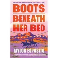 Boots Beneath Her Bed by Taylor Esposito, 9798217283996