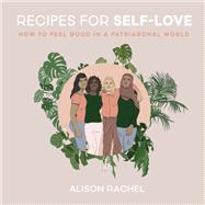 Recipes for Self-love by Rachel, Alison, 9780062863997