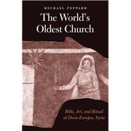 The World's Oldest Church by Peppard, Michael, 9780300213997