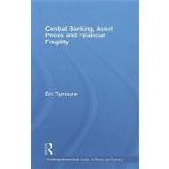 Central Banking, Asset Prices and Financial Fragility by Tymoigne; +ric, 9780415773997