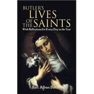 Butler's Lives of the Saints With Reflections for Every Day in the Year by Butler, Alban, 9780486443997