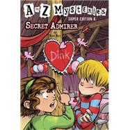 A to Z Mysteries Super Edition #8: Secret Admirer by Roy, Ron; Gurney, John Steven, 9780553523997
