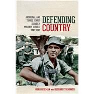 Defending Country Aboriginal and Torres Strait Islander Military Service Since 1945 by Riseman, Noah; Trembath, Richard, 9780702253997