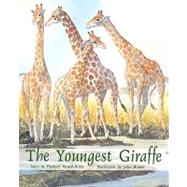 The Youngest Giraffe by Russell-Arnot, Elizabeth; Bruere, Julian, 9780763573997