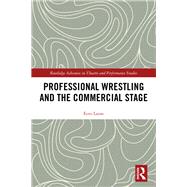 Professional Wrestling and the Commercial Stage by Laine, Eero, 9780815353997
