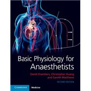 Basic Physiology for Anaesthetists by Chambers, David; Huang, Christopher; Matthews, Gareth, 9781108463997
