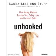 Unhooked by Stepp, Laura Sessions, 9781400103997