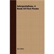 Interpretations, a Book of First Poems by Akins, Zoe, 9781408673997