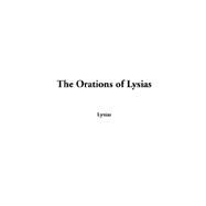 The Orations of Lysias by Lysias, 9781414203997