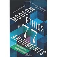 Modern Ethics in 77 Arguments: A Stone Reader by Catapano, Peter; Critchley, Simon, 9781631493997