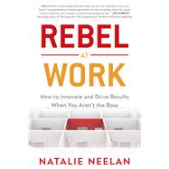 Rebel at Work by Neelan, Natalie, 9781635763997