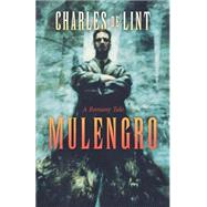 Mulengro by de Lint, Charles, 9780312873998