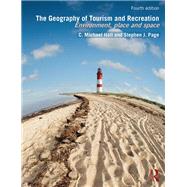 The Geography of Tourism and Recreation: Environment, Place and Space by Hall; C. Michael, 9780415833998