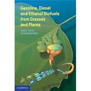 Gasoline, Diesel, and Ethanol Biofuels from Grasses and Plants by Ram B. Gupta , Ayhan Demirbas, 9780521763998