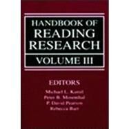 Handbook of Reading Research, Volume III by Kamil, Michael L.; Mosenthal, Peter B.; Pearson, P. David; Barr, Rebecca, 9780805823998