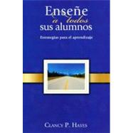 Ensee a todos sus Alumnos : Estrategias para el Aprendizaje by Clancy P. Hayes, 9780882433998