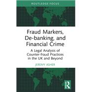 Fraud Markers, De-banking, and Financial Crime by Jeremy Asher, 9781040353998