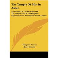 The Temple of Mut in Asher: an Account O by Benson, Margaret, 9781428603998