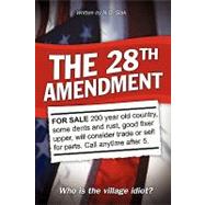 The 28th Amendment: Who Is the Village Idiot? by N. O. Slak, Slak, 9781450213998
