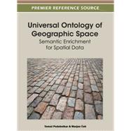 Universal Ontology of Geographic Space: Semantic Enrichment for Spatial Data by Toma Podobnikar, 9781466603998