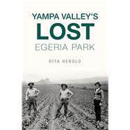 Yampa Valley's Lost Egeria Park by Herold, Rita, 9781467143998