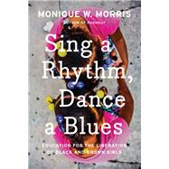 Sing a Rhythm, Dance a Blues by Morris, Monique W., 9781620973998