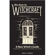 The Door to Witchcraft by Brown, Tonya A.; Besson, Chloe, 9781641523998