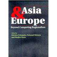 Asia & Europe Beyond Competing Regionalism by Fukasaku, Kiichiro, 9781898723998