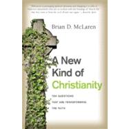 A New Kind of Christianity: Ten Questions That Are Transforming the Faith by McLaren, Brian D., 9780061853999