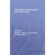 Education, Globalisation and New Times: 21 Years of the Journal of Education Policy by Ball, Stephen J.; Goodson, Ivor F.; Maguire, Meg, 9780203963999