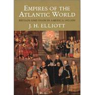 Empires of the Atlantic World : Britain and Spain in America 1492-1830 by J. H. Elliott, 9780300123999