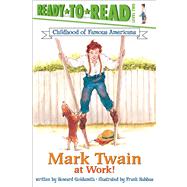 Mark Twain at Work! Ready-to-Read Level 2 by Goldsmith, Howard; Habbas, Frank, 9780689853999