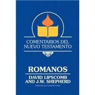 Comentarios Del Nuevo Testamento - Romanos by Lipscomb, David; Shepherd, J. W., 9780892253999