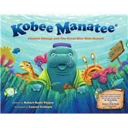Kobee Manatee: Climate Change and The Great Blue Hole Hazard by Thayer, Robert Scott; Gallegos, Lauren, 9780997123999