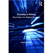 Yearning to Belong: Discovering a New Religious Movement by Healy,John Paul, 9781138383999