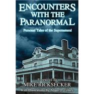 Encounters With the Paranormal by Ricksecker, Mike; Tillery, Adam D.; Cotter, Amelia; Gutro, Rob, 9781502913999