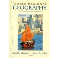 World Regional Geography : A Development Approach by David L. Clawson, 9780138574000