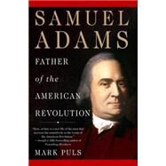 Samuel Adams Father of the American Revolution by Puls, Mark, 9780230614000