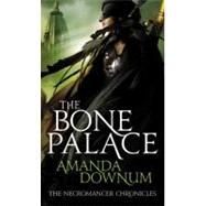 The Bone Palace by Downum, Amanda, 9780316084000