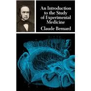 An Introduction to the Study of Experimental Medicine by Bernard, Claude, 9780486204000