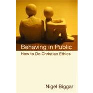 Behaving in Public by Biggar, Nigel, 9780802864000