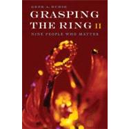 Grasping the Ring II : Nine People Who Matter by Budig, Gene A., 9780803234000
