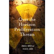 Over the Horizon Proliferation Threats by Wirtz, James J.; Lavoy, Peter R., 9780804774000