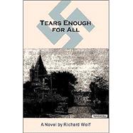 Tears Enough For All by Wolf, Richard, 9781413454000