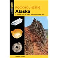 Rockhounding Alaska by Hodges, Montana, 9781493034000